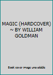MAGIC (HARDCOVER) ~ BY WILLIAM GOLDMAN