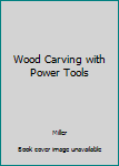 Paperback Wood Carving with Power Tools Book