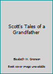 Hardcover Scott's Tales of a Grandfather Book