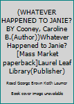 Paperback (WHATEVER HAPPENED TO JANIE? BY Cooney, Caroline B.(Author))Whatever Happened to Janie?[Mass Market paperback]Laurel Leaf Library(Publisher) Book