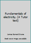 Hardcover Fundamentals of electricity, (A Tutor text) Book