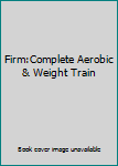 DVD Firm:Complete Aerobic & Weight Train Book