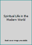 Hardcover Spiritual Life in the Modern World Book