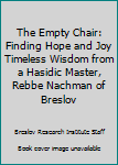Hardcover The Empty Chair: Finding Hope and Joy Timeless Wisdom from a Hasidic Master, Rebbe Nachman of Breslov Book