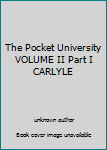 Unknown Binding The Pocket University VOLUME II Part I CARLYLE Book