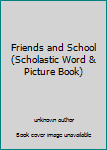 Unknown Binding Friends and School (Scholastic Word & Picture Book) Book