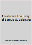 Hardcover Courtroom The Story of Samuel S. Leibowitz Book