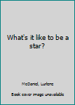Mass Market Paperback What's it like to be a star? Book