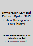 Paperback Immigration Law and Defense Spring 2012 Edition (Immigration Law Library) Book