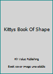 Hardcover Kittys Book Of Shape Book