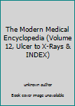 Unknown Binding The Modern Medical Encyclopedia (Volume 12, Ulcer to X-Rays & INDEX) Book