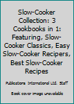 Hardcover Slow-Cooker Collection: 3 Cookbooks in 1: Featuring, Slow-Cooker Classics, Easy Slow-Cooker Recipers, Best Slow-Cooker Recipes Book