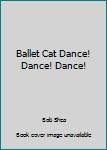 Paperback Ballet Cat Dance! Dance! Dance! Book