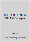 CITIZEN OF NEW SALEM "Horgan