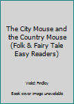 The City Mouse and the Country Mouse (Folk & Fairy Tale Easy Readers) - Book  of the Folk & Fairy Tale Easy Readers