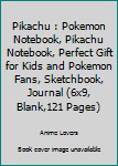 Pikachu : Pokemon Notebook, Pikachu Notebook, Perfect Gift for Kids and Pokemon Fans, Sketchbook, Journal (6x9, Blank,121 Pages)
