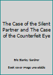 The Case of the Silent Partner and The Case of the Counterfeit Eye