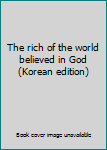Paperback The rich of the world believed in God (Korean edition) [Korean] Book