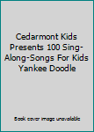 DVD Cedarmont Kids Presents 100 Sing-Along-Songs For Kids Yankee Doodle Book