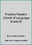 Paperback Practice Masters (World of Language Grade 8) Book