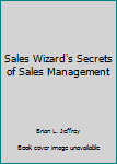 Unknown Binding Sales Wizard's Secrets of Sales Management Book