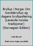 Unknown Binding Bryllup i Norge: Om bondebryllup og dagens bryllypsfeiring (Levende norske tradisjoner) (Norwegian Edition) [Norwegian] Book