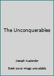 Hardcover The Unconquerables Book