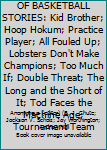 Unknown Binding THE BOYS' LIFE BOOK OF BASKETBALL STORIES: Kid Brother; Hoop Hokum; Practice Player; All Fouled Up; Lobsters Don't Make Champions; Too Much If; Double Threat; The Long and the Short of It; Tod Faces the Machine Age; Tournament Team Book