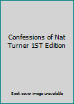 Confessions of Nat Turner 1ST Edition