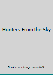 Hardcover Hunters From the Sky Book