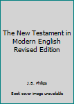 Hardcover The New Testament in Modern English Revised Edition Book