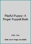 Board book Playful Puppy: A Finger Puppet Book