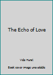 Hardcover The Echo of Love Book