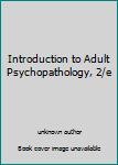 Unknown Binding Introduction to Adult Psychopathology, 2/e Book