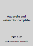 Hardcover Aquarelle and watercolor complete, Book
