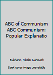 Hardcover ABC of Communism ABC Communism: Popular Explanatio Book