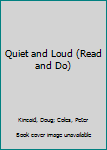 Library Binding Quiet and Loud (Read and Do) Book