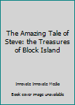 Paperback The Amazing Tale of Steve: the Treasures of Block Island Book