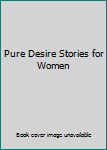 Paperback Pure Desire Stories for Women Book