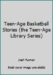 Hardcover Teen-Age Basketball Stories (the Teen-Age Library Series) Book