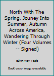 Hardcover North With The Spring, Jouney Into Summer, Autumn Across America, Wandering Through Winter (Four Volumes -- Signed) Book