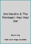 Paperback Jimi Hendrix & The Monkees!: Hey! Hey! Joe! Book
