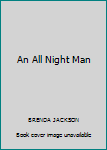 Hardcover An All Night Man Book
