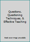 Paperback Questions, Questioning Techniques, & Effective Teaching Book
