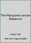 Unknown Binding The Macquarie concise thesaurus Book