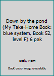 Paperback Down by the pond (My Take-Home Book: blue system, Book 52, level F) 6 pak Book