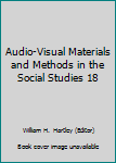 Hardcover Audio-Visual Materials and Methods in the Social Studies 18 Book