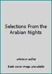 Unknown Binding Selections From the Arabian Nights Book