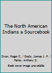 Hardcover The North American Indians a Sourcebook Book