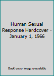 Hardcover Human Sexual Response Hardcover - January 1, 1966 Book